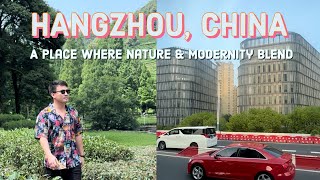 China Vlog 4: HANGZHOU - a place where nature & modernity blend