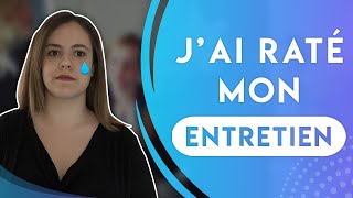 J'AI RATE MON ENTRETIEN D'EMBAUCHE !