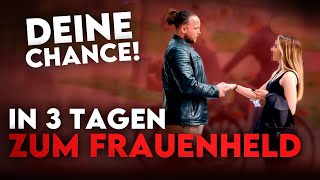 In 3 Tagen zum Frauenheld! Unser Versprechen - Deine Chance!