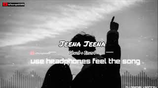 #trending JEENA JEENA ( SHLOWED + REVERB ) NEW TRENDING SONG #lofi