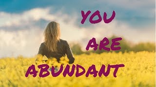 You Are Abundant