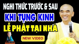 Nghi Thức Trước Và Sau Khi Tụng Kinh Lễ Phật Đem Lại Công Đức Lớn - Thầy Thích Tuệ Hải