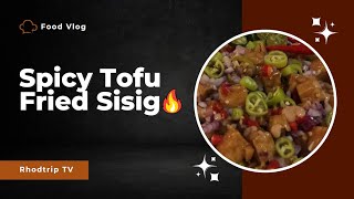 SPICY TOFU FRIED SISIG - HOT  | Food vlog