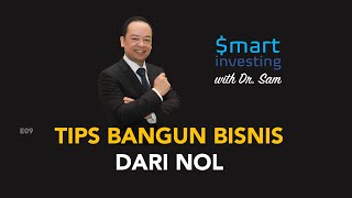 Smart Investing with Dr. Sam - E09 - Tips Praktis Bangun Bisnis dari Nol