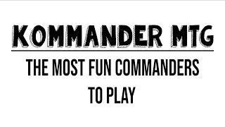 The Most Fun Commanders to Play