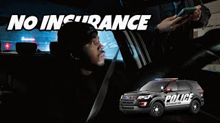 GETTING PULLED OVER WITH NO LICENSE & INSURANCE