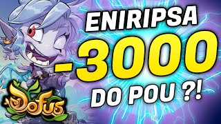 -3000 PAR TOUR, ENIRIPSA DO POU INSANE SUR DOFUS ?!