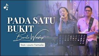 Pada Satu Bukit - Barito Worship