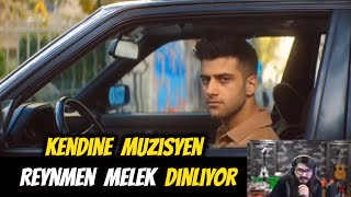 Kendine Müzisyen Reynmen MELEK Dinliyor (Çok Beğendi)