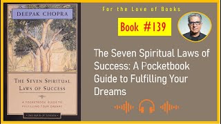 The Seven Spiritual Laws of Success: A Pocketbook Guide to Fulfilling Your Dreams | by Deepak Chopra