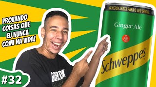 PROVANDO O REFRIGERANTE SCHWEPPES SABOR GINGER ALE - COISAS QUE EU NUNCA COMI NA VIDA #32