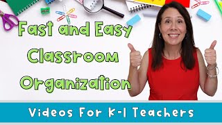 Easy Ways To Keep Your Classroom Organized