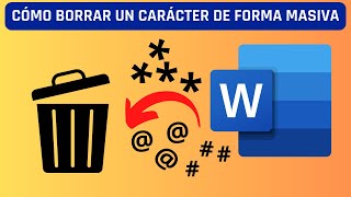 WORD: CÓMO ELIMINAR CARÁCTER DE FORMA MASIVA