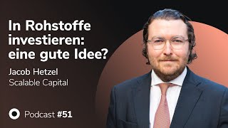 Podcast mit Jacob Hetzel - In Rohstoffe investieren: eine gute Idee? | MMM