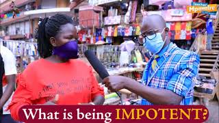 Are you IMPOTENT? Teacher Mpamire on the Street