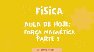 Física - Aula sobre ELETROMAGNETISMO: Força Magnética sobre Condutor