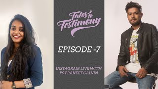 Tales to Testimony Episode 7 Ps Praneet Calvin