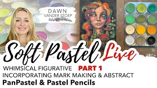 PART 1 - Whimsical Figurative Demo - Mark Making & Abstract Using PanPastel & Pastel Pencils