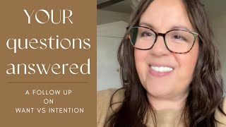 Your Questions Answered | A follow up on Want vs Intention