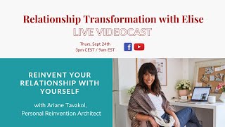 Reinvent Your Relationship with Yourself with Personal Reinvention Architect, Ariane Tavakol