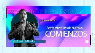 SEPTIEMBRE MES DE NUEVOS COMIENZOS | MCI Madrid 17 DE SEPTIEMBRE 2023 | Ps. JOSE LUIS BARRIOS