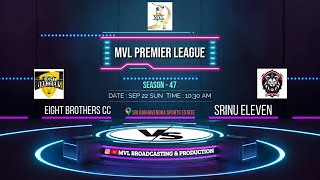 #1672 MVL PREMIER LEAGU SEASON - 47 || ( EIGHT BROTHERS CC  v/s  SRINU ELEVEN ) ||