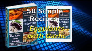 50 Simple Recipes Eggplants with Garlic