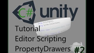 PropertyDrawer Editor Scripting Part 2 - Unity Tutorial