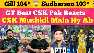 Shubman Gill 104* 😱 Pak Reacts | GT Beat CSK | Pakistani media reaction on IPL 2024