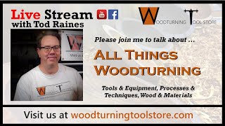 All Things Woodturning - Live Stream with Tod Raines