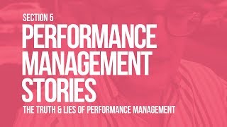 Truth & Lies of Performance Management: Performance Management Stories (Section 5)