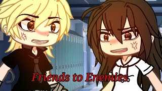 Friends to Enemies and...[Original//Base on true story]ft:@amyoka