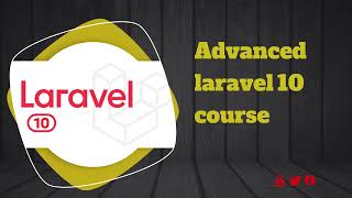 Advanced laravel 10 Part 2 - فى رمضان 2023 ؟ .. توقع محتوى الكورس