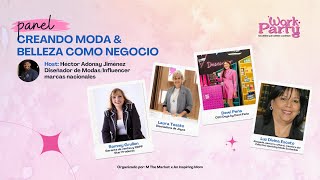 PANEL CREANDO MODA & BELLEZA COMO NEGOCIO :: WORKPARTY MARZO 2024