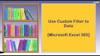 Use Custom Filter to Data   I   Microsoft Excel 365