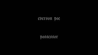 Everson Poe - Possessor