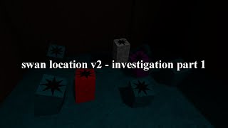 Swan Location v2 - Investigation p.1