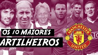 Os 10 MAIORES ARTILHEIROS DO MANCHESTER UNITED (todos os tempos)