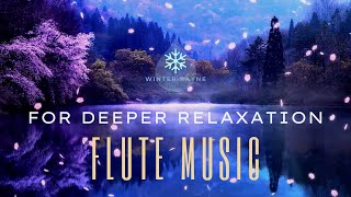 Flute Music for Relaxation, Mediation, Calmness. Reduce Anxiety and Simply Sit and Relax. Spa Music.