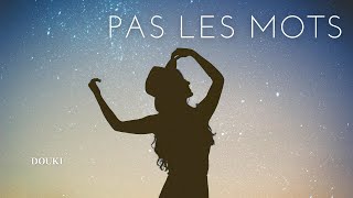 Douki - Pas Les Mots (Official Music Lyrics)