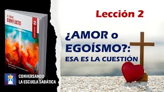 📖 Lección 2: "¿Amor o Egoísmo?: Esa es la cuestión" | 2doTrim. 2024 | El Último Repaso - Esc. Sab.