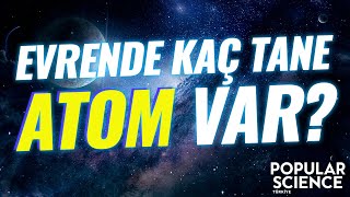 Evrende Kaç Tane Atom Var? | Popular Science Türkiye