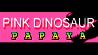 PAPAYA - PINK DINOSAUR (HQ)