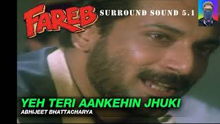 Yeh Teri Aankhen Jhuki Jhuki - Fareb | Abhijeet | Faraaz Khan & Suman Ranganathan|Surround Sound 5.1