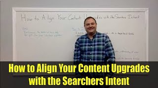 How to Align Your Content Upgrades with the Searchers Intent