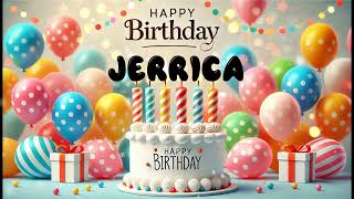 Happy Birthday JERRICA   Happy Birthday Song   Birthday Wishes   Birthday Party