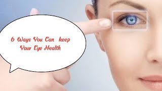 6 Ways You Can Keep Your Eye Health