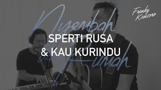 Sperti Rusa Rindu & Kau Kurindu (Cover) by Franky Kuncoro & Simeon Nyoto #NyembahDariRumah