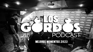 Los mejores momentos de LOS GORDOS PODCAST 2023