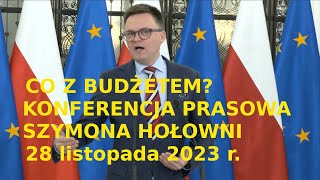 Konferencja prasowa marszałka Sejmu  Szymona Hołowni 28 listopada 2023 roku dotycząca m.in. budżetu